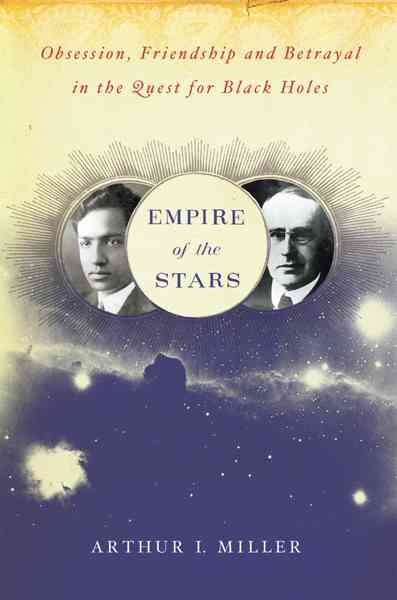 Empire of the Stars: Obsession, Friendship, and Betrayal in the Quest for Black Holes cover