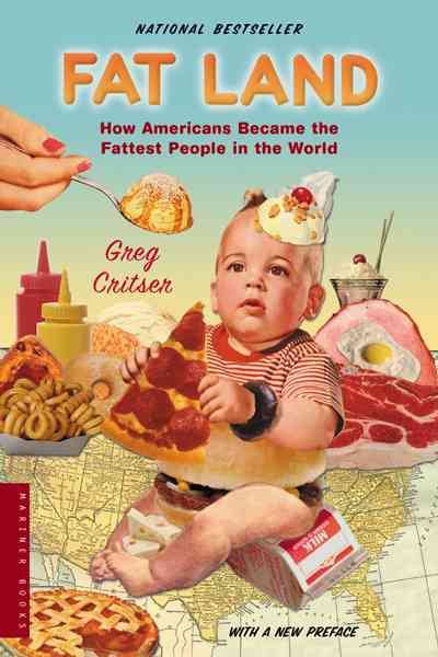 Fat Land: How Americans Became the Fattest People in the World cover