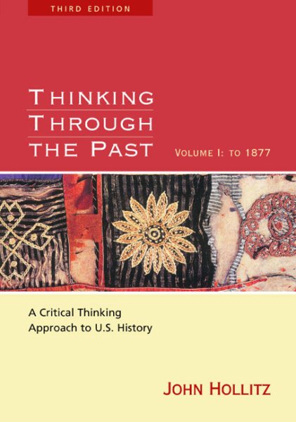Thinking Through the Past: A Critical-Thinking Approach to U.S. History, Volume I: To 1877 cover
