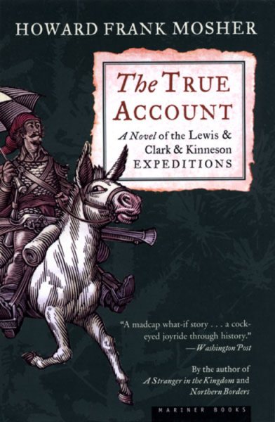 The True Account: A Novel of the Lewis & Clark & Kinneson Expeditions cover