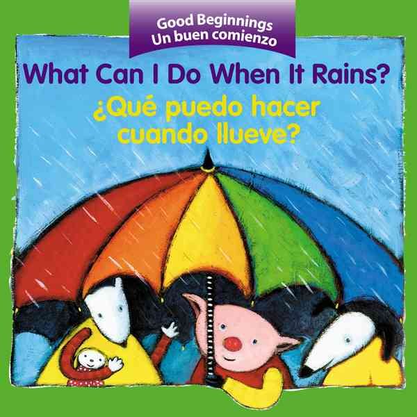 What Can I Do When It Rains? / ¿Qué puedo hacer cuando llueve? (Good Beginnings) (Spanish Edition) cover