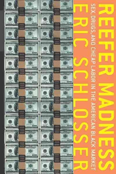 Reefer Madness: Sex, Drugs, and Cheap Labor in the American Black Market cover