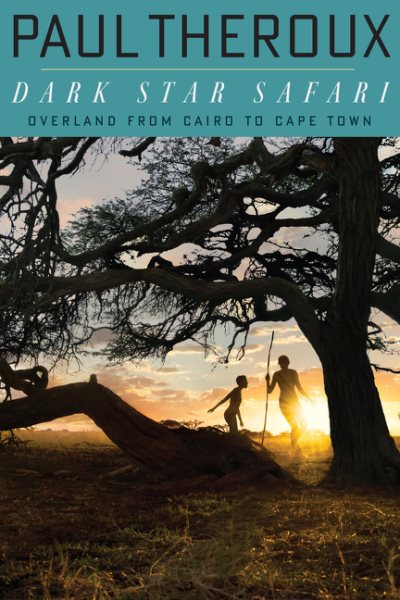 Dark Star Safari: Overland from Cairo to Capetown cover