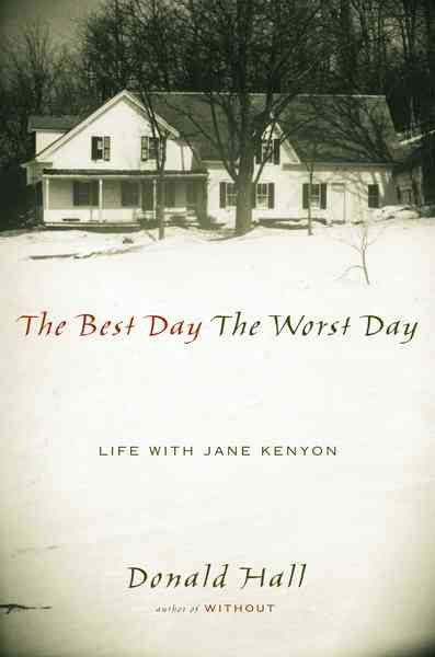 The Best Day The Worst Day: Life With Jane Kenyon cover
