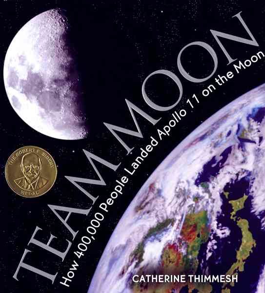 Team Moon: How 400,000 People Landed Apollo 11 on the Moon (Outstanding Science Trade Books for Students K-12) cover