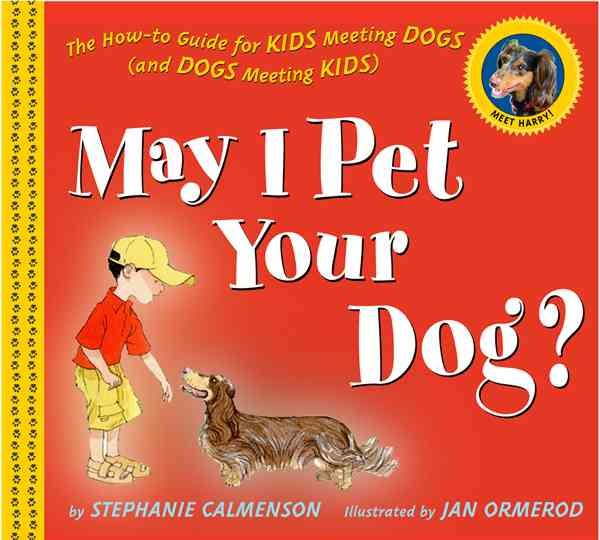 May I Pet Your Dog?: The How-to Guide for Kids Meeting Dogs (and Dogs Meeting Kids) cover
