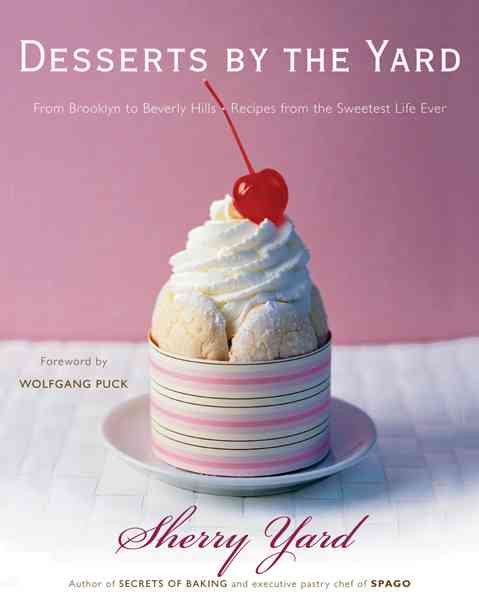 Desserts by the Yard: From Brooklyn to Beverly Hills: Recipes from the Sweetest Life Ever cover