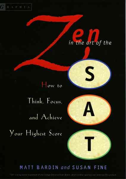 Zen in the Art of the SAT: How to Think, Focus, and Achieve Your Highest Score cover