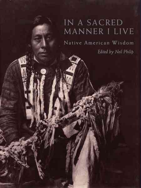 In a Sacred Manner I Live: Native American Wisdom cover
