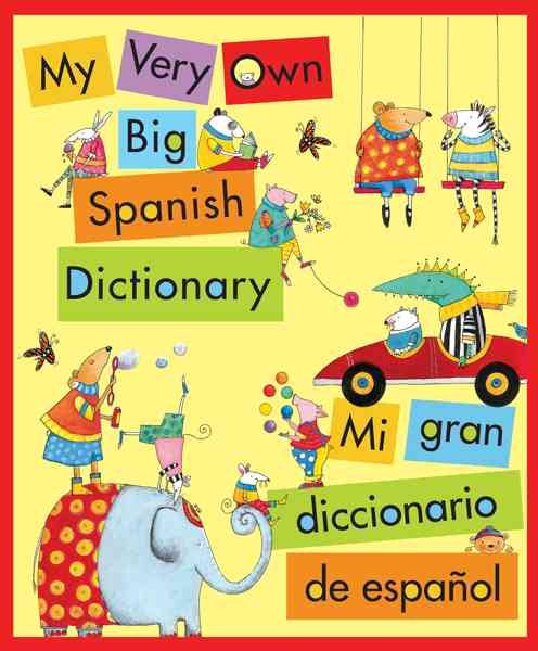 My Very Own Big Spanish Dictionary/ Mi gran diccionario de espanol: English/Spanish, Ingles/Espanol cover