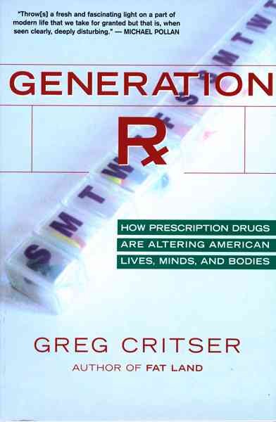 Generation Rx: How Prescription Drugs Are Altering American Lives, Minds, and Bodies cover