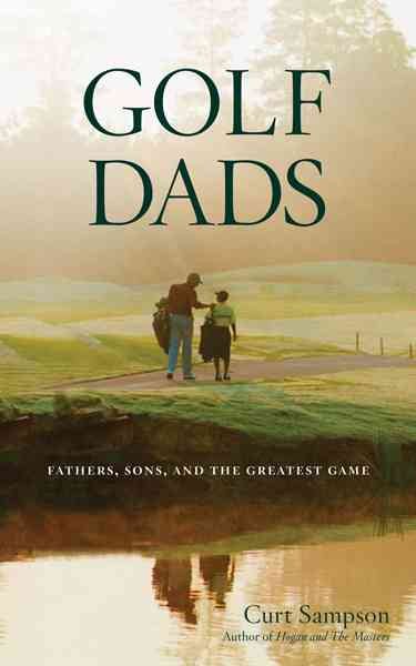 Golf Dads: Fathers, Sons, and the Greatest Game cover
