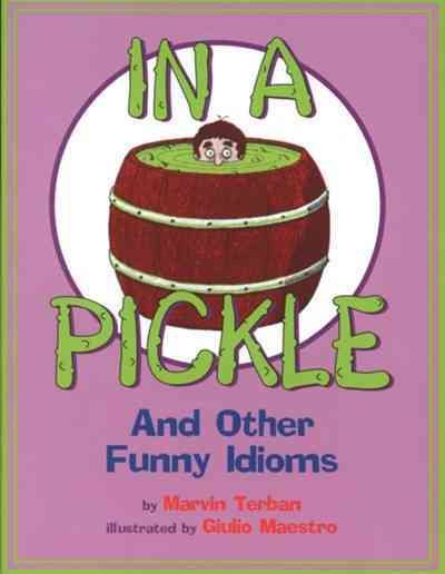 In a Pickle: And Other Funny Idioms cover