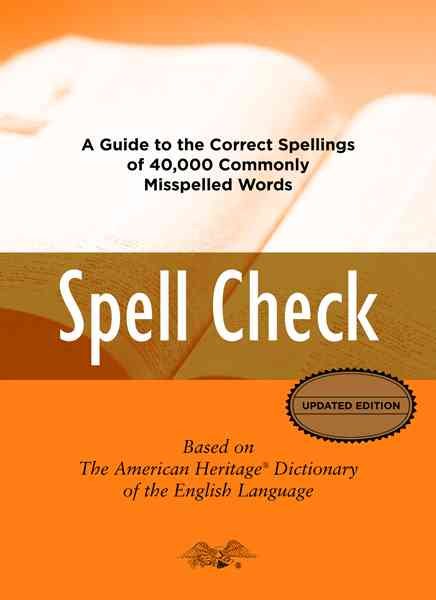 Spell Check: A Definitive Source for Finding the Words You Need and Understanding theDifferences Between Them cover