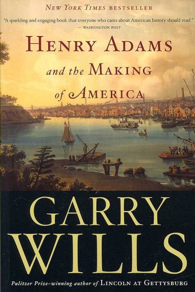 Henry Adams And The Making Of America cover