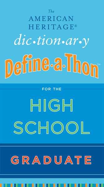 The American Heritage Dictionary Define-a-Thon for the High School Graduate