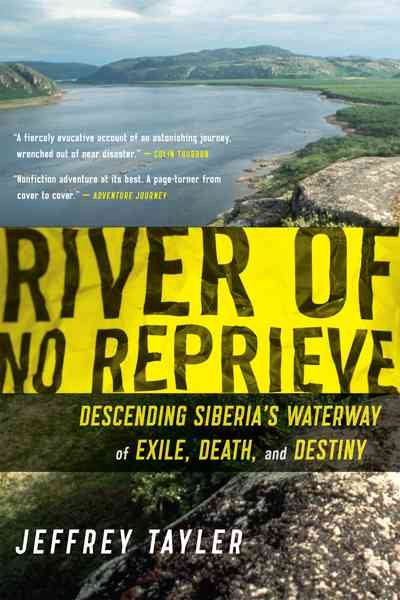 River of No Reprieve: Descending Siberia's Waterway of Exile, Death, and Destiny cover