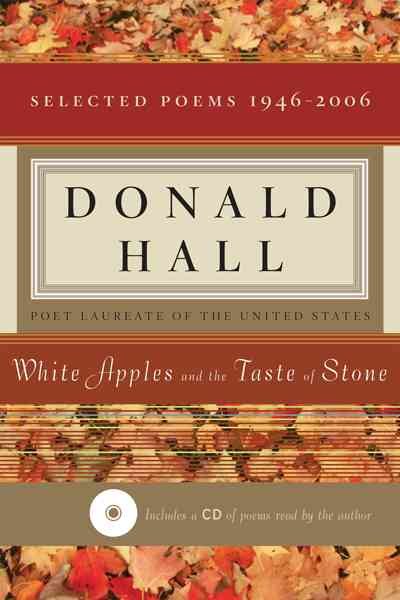 White Apples and the Taste of Stone: Selected Poems 1946-2006 cover