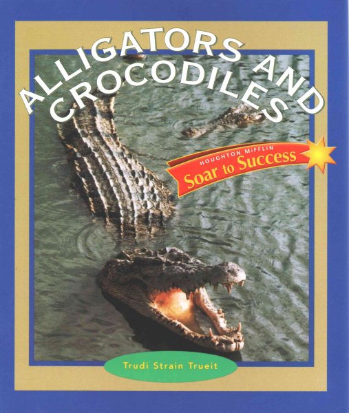 Alligators and Crocodiles (Soar to Success)