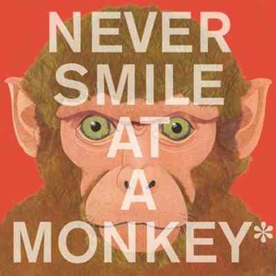 Never Smile at a Monkey: And 17 Other Important Things to Remember cover