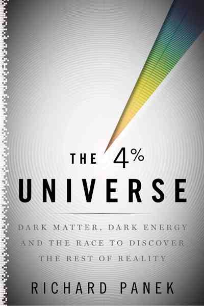 The 4-Percent Universe: Dark Matter, Dark Energy, and the Race to Discover the Rest of Reality cover