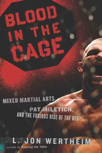 Blood in the Cage: Mixed Martial Arts, Pat Miletich, and the Furious Rise of the UFC cover