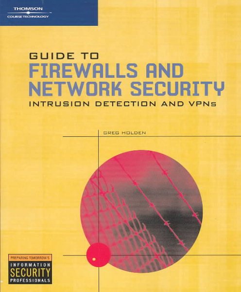 Guide to Firewalls and Network Security: Intrusion Detection and VPNs cover