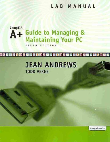 Lab Manual for Andrews' A+ Guide to Managing and Maintaining Your PC, Comprehensive, 6th cover