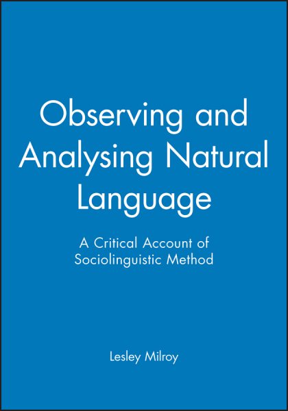 Observing and Analysing Natural Language: A Critical Account of Sociolinguistic Method cover