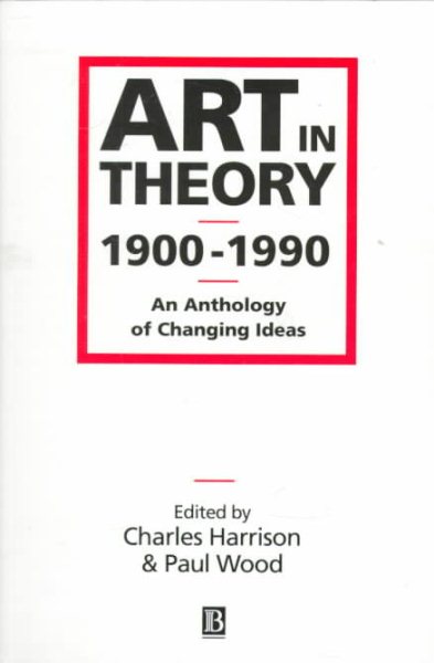 Art in Theory 1900-1990: An Anthology of Changing Ideas cover