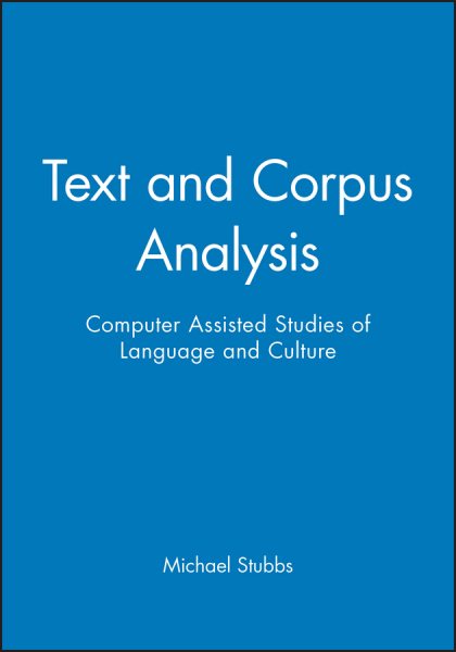 Text and Corpus Analysis: Computer-Assisted Studies of Language and Culture (Language in Society)