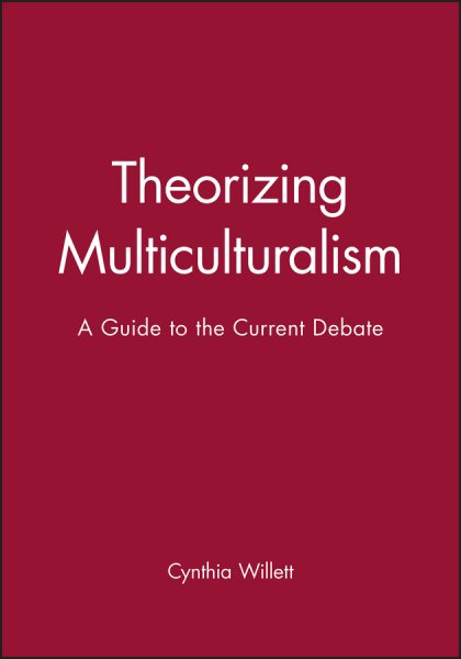 Theorizing Multiculturalism: A Guide to the Current Debate cover