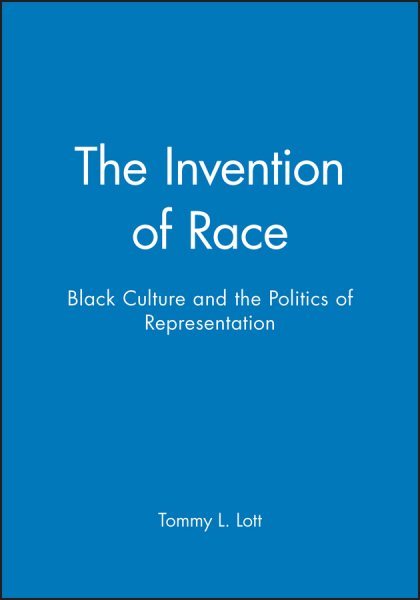 The Invention of Race: Black Culture and the Politics of Representation cover
