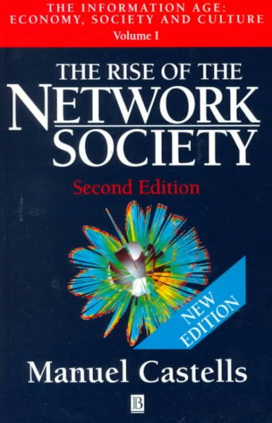 The Rise of the Network Society (The Information Age: Economy, Society and Culture, Volume 1) cover