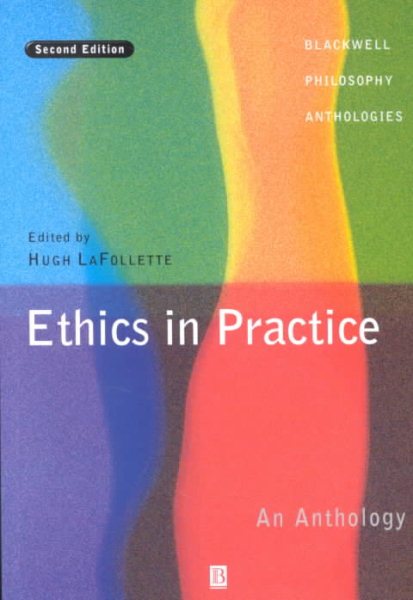 Ethics in Practice (Blackwell Philosophy Anthologies)