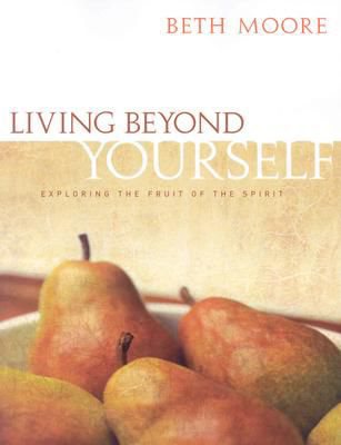 Living Beyond Yourself - Bible Study Book: Exploring the Fruit of the Spirit cover
