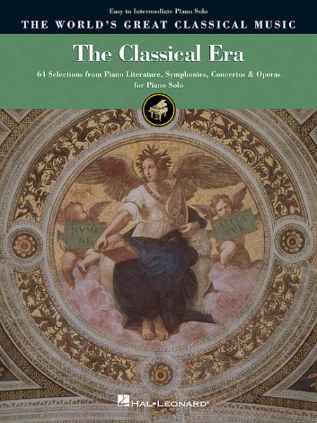 The Classical Era - Easy to Intermediate Piano Solo: 64 Selections from Piano Literature, Symphonies, Concertos & Operas (World's Greatest Classical Music) cover