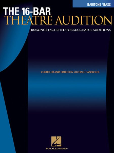 The 16-Bar Theatre Audition: 100 Songs Excerpted for Succesful Auditions (Vocal Collection-Baritone/Bass) cover