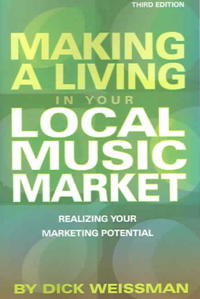 Making a Living in Your Local Music Market: Realizing Your Marketing Potential