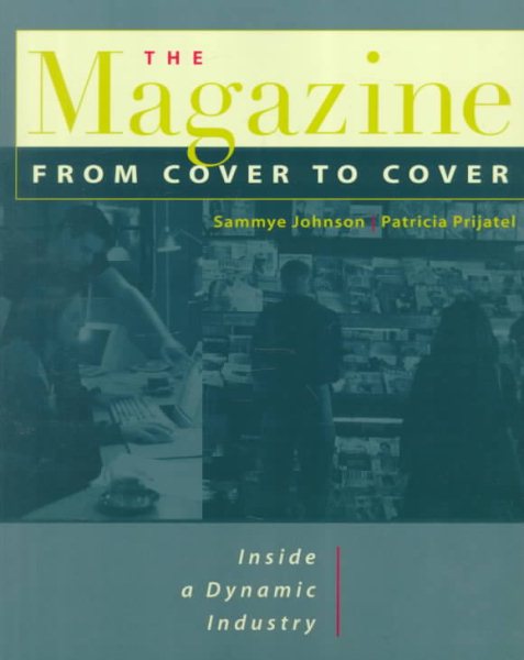 The Magazine From Cover to Cover : Inside a Dynamic Industry