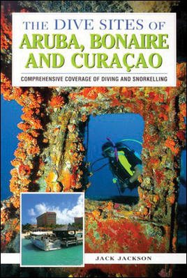 The Dive Sites of Aruba, Bonaire, and Curacao : Comprehensive Coverage of Diving and Snorkeling cover