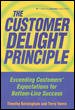 The Customer Delight Principle : Exceeding Customers' Expectations for Bottom-Line Success