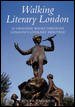 Walking Literary London : 25 Original Walks Through London's Literary Heritage cover