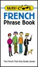 Way-Cool French Phrase Book : The French That Kids Really Speak cover