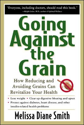 Going Against the Grain: How Reducing and Avoiding Grains Can Revitalize Your Health cover