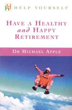 Help Yourself Have a Healthy and Happy Retirement