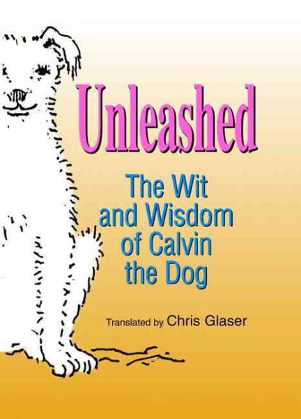 Unleashed: The Wit and Wisdom of Calvin the Dog cover