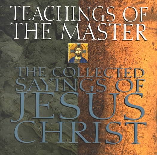 Teachings of the Master: The Collected Sayings of Jesus Christ cover