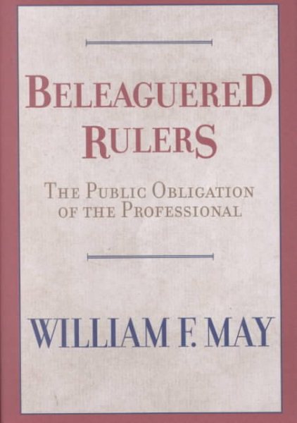 Beleaguered Rulers: The Public Obligation of the Professional cover