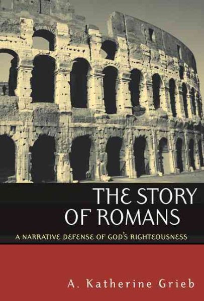 The Story of Romans: A Narrative Defense of God's Righteousness cover